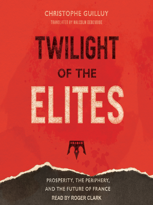 Title details for Twilight of the Elites by Christophe Guilluy - Wait list